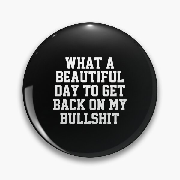 Item preview, funny introvert sarcastic offended saying WHAT A  DAY TO GET BACK ON MY BULLSHIT  gift  Birthday Meme Girlfriend boyfriend designed and sold by joygift369.