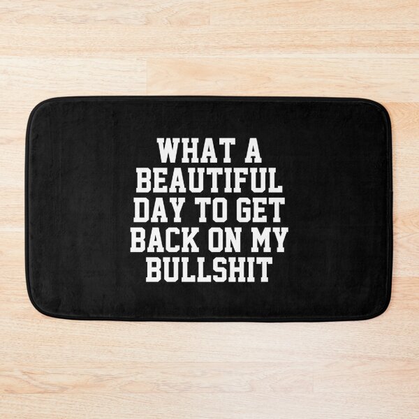Item preview, funny introvert sarcastic offended saying WHAT A  DAY TO GET BACK ON MY BULLSHIT  gift  Birthday Meme Girlfriend boyfriend designed and sold by joygift369.
