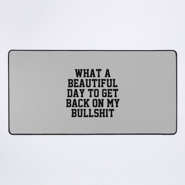 Item preview, funny introvert sarcastic offended saying WHAT A  DAY TO GET BACK ON MY BULLSHIT  gift  Birthday Meme Girlfriend boyfriend designed and sold by joygift369.