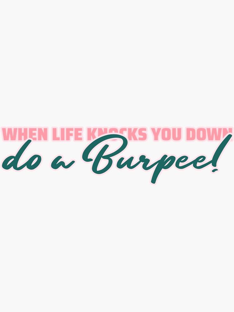 "when life knocks you down do a burpee gym motivation " Sticker for Sale by FatCatProducti
