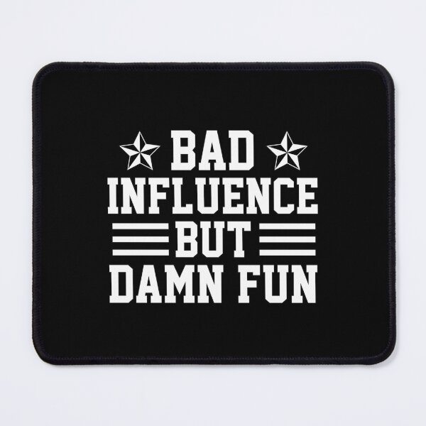 Item preview, funny influence sarcastic offended saying bad but damn fun  gift  Birthday Meme Girlfriend boyfriend designed and sold by joygift369.