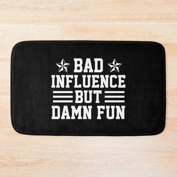 Item preview, funny influence sarcastic offended saying bad but damn fun  gift  Birthday Meme Girlfriend boyfriend designed and sold by joygift369.