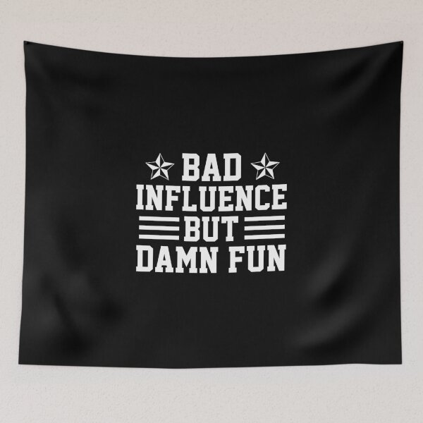 Item preview, funny influence sarcastic offended saying bad but damn fun  gift  Birthday Meme Girlfriend boyfriend designed and sold by joygift369.
