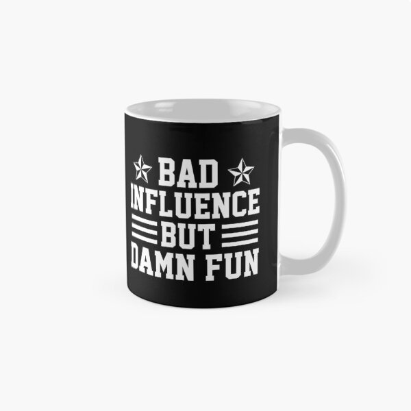 Item preview, funny influence sarcastic offended saying bad but damn fun  gift  Birthday Meme Girlfriend boyfriend designed and sold by joygift369.