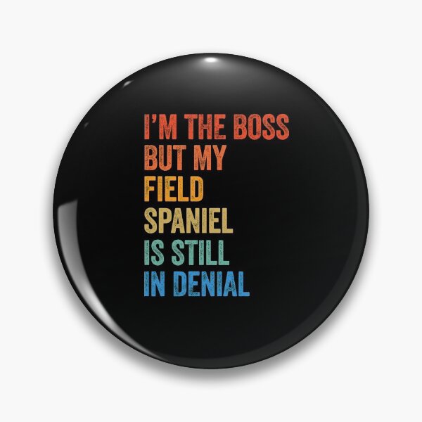 Item preview, I'm The Boss Field Spaniel Still In Denial  designed and sold by Guarddogdrive.
