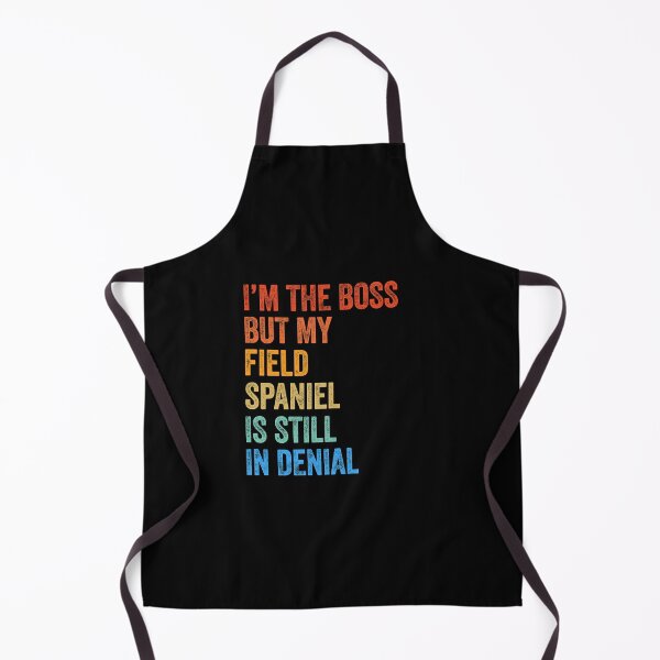 Item preview, I'm The Boss Field Spaniel Still In Denial designed and sold by Guarddogdrive.