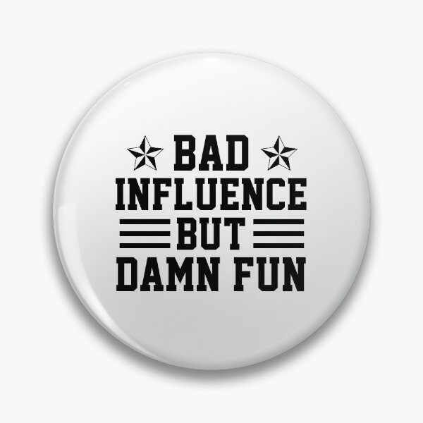 Item preview, funny influence sarcastic offended saying bad but damn fun  gift  Birthday Meme Girlfriend boyfriend designed and sold by joygift369.