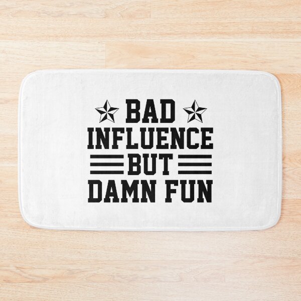 Item preview, funny influence sarcastic offended saying bad but damn fun  gift  Birthday Meme Girlfriend boyfriend designed and sold by joygift369.