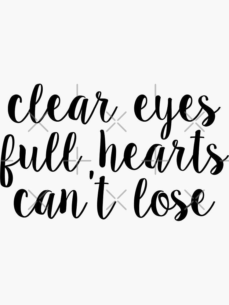 "clear eyes full hearts cant lose script" Sticker for Sale by