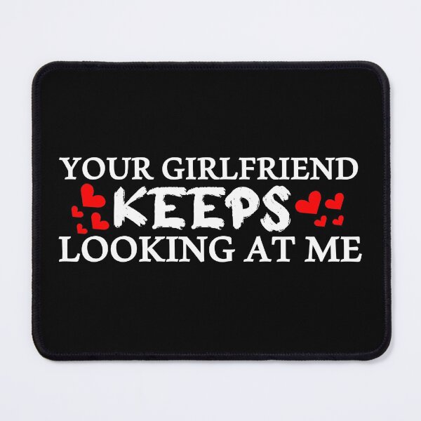Item preview, Your Girlfriend Keeps Looking At Me with red hearts designed and sold by sama-stylish.