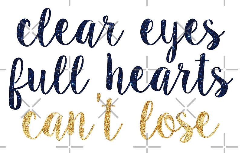 "clear eyes full hearts cant lose sparkly script" by lolo dottie