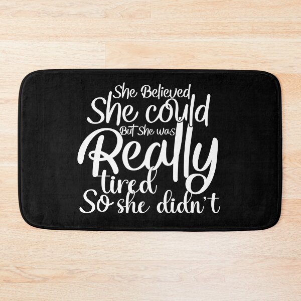 Item preview, She Believed She Could But She Was Really Tired So She Didn't, funny, humor, feminist																 designed and sold by plussorn.