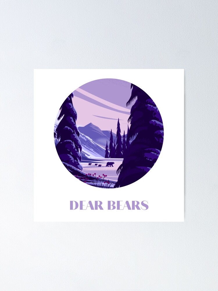 "Dear Bears" Poster for Sale by flourpacket Redbubble