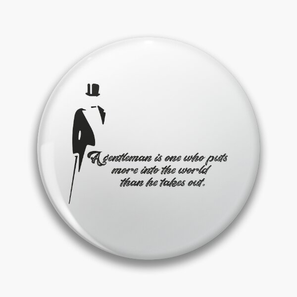 Item preview, a gentleman is one who puts more into the world than he takes out,Funny quote designed and sold by aydidi.