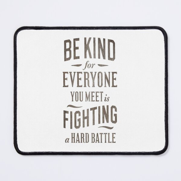 Item preview, BE KIND for EVERYONE YOU MEET is FIGHTING HARD BATTLE designed and sold by BOZIID.
