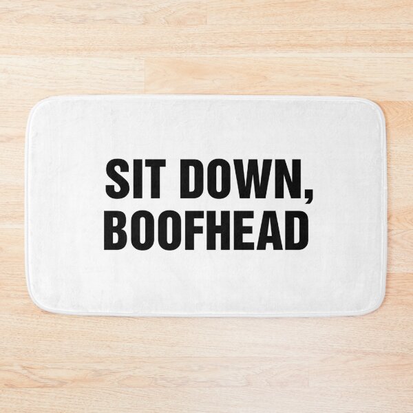 Item preview, Sit Down Boofhead designed and sold by allysmar.