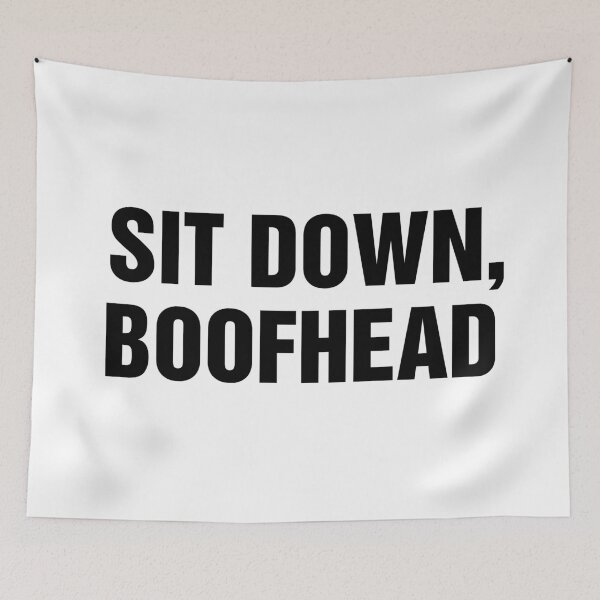 Item preview, Sit Down Boofhead designed and sold by allysmar.