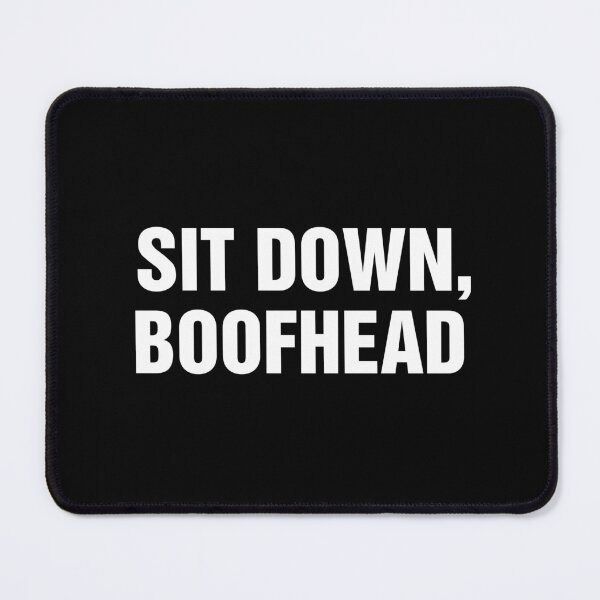 Item preview, Sit Down Boofhead designed and sold by allysmar.