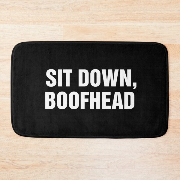Item preview, Sit Down Boofhead designed and sold by allysmar.