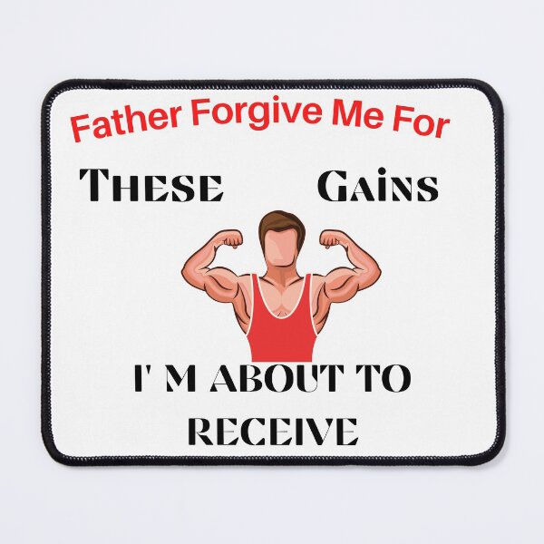 Item preview, Father Forgive Me For These Gains designed and sold by dress-in.