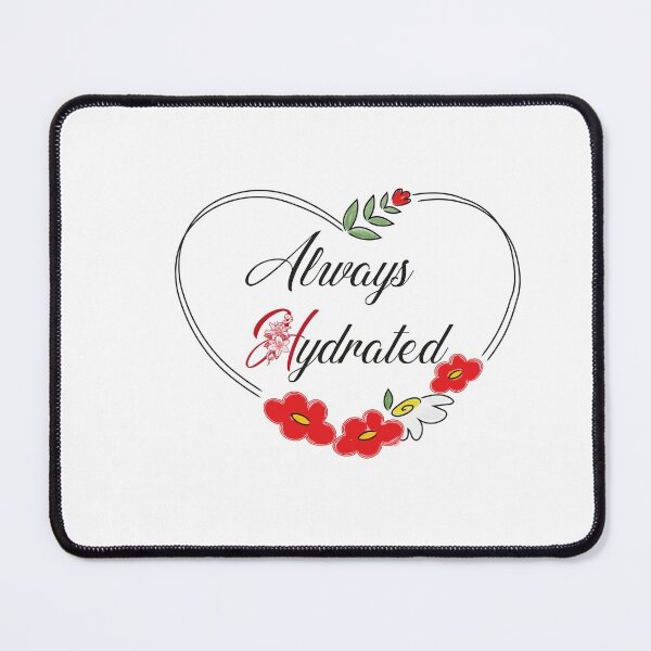 Item preview, Always Hydrated, funny quote, Gift girl designed and sold by aydidi.