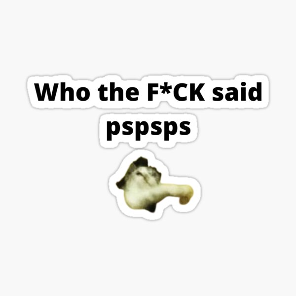 Item preview, who the f**k said pspsps designed and sold by jassine11.