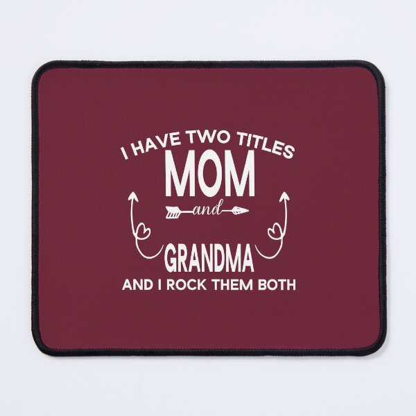 Item preview, I have two titles Mom and grandma And I rock them both, Gift For Grandma designed and sold by Beinfashion.