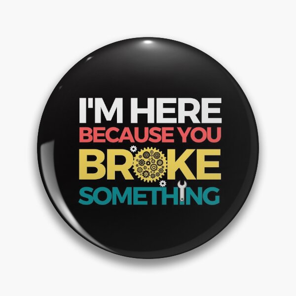 Item preview, i am here because you broke something designed and sold by liamstyle.