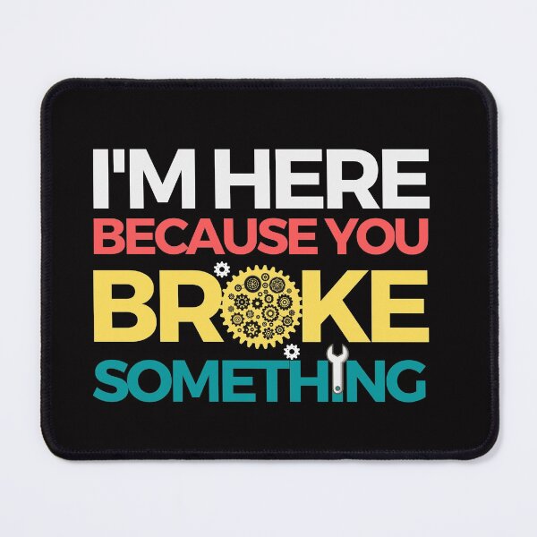 Item preview, i am here because you broke something designed and sold by liamstyle.
