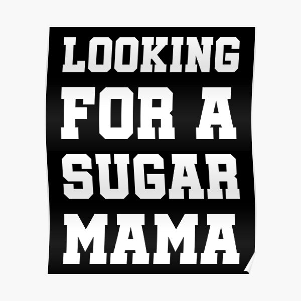 Sugar Momma Looking For A Sugar Mama Funny Summer 2022 I Love Hot Moms Sayings Milfs Lovers