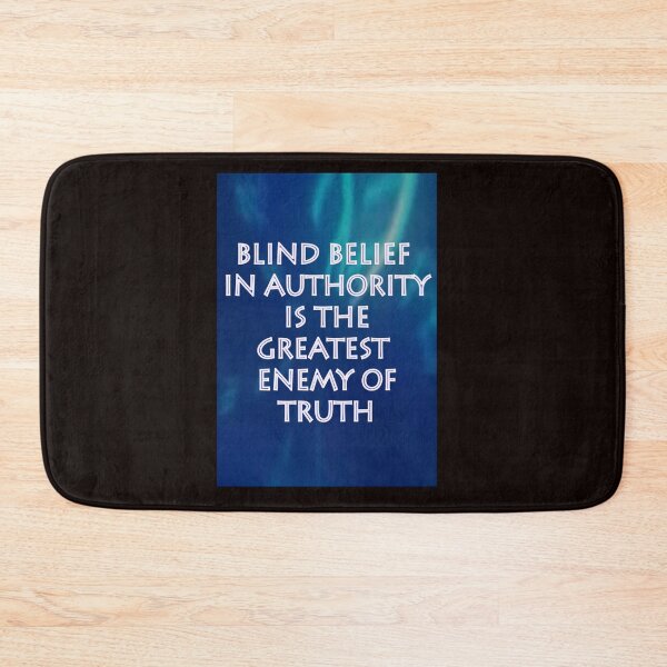 Item preview, BLIND BELIEF IN AUTHORITY IS THE GREATEST ENEMY OF TRUTH designed and sold by CUTESTUFFnow.