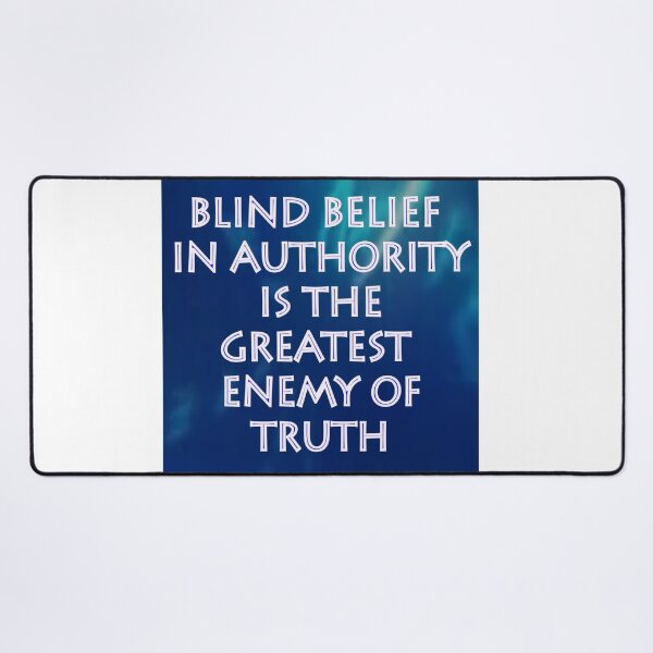Item preview, BLIND BELIEF IN AUTHORITY IS THE GREATEST ENEMY OF TRUTH designed and sold by CUTESTUFFnow.