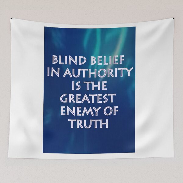 Item preview, BLIND BELIEF IN AUTHORITY IS THE GREATEST ENEMY OF TRUTH designed and sold by CUTESTUFFnow.