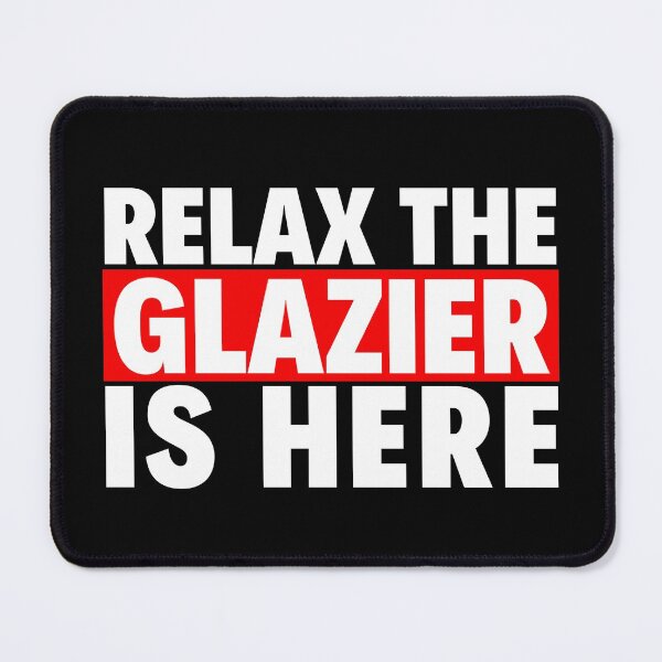 Item preview, relax the glazier is here designed and sold by T-shirtgallery.