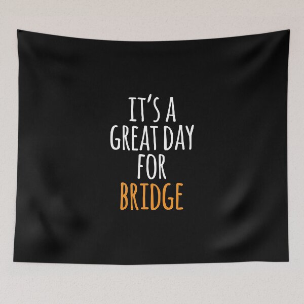 Item preview, It's a Great Day for Bridge designed and sold by kindxinn.