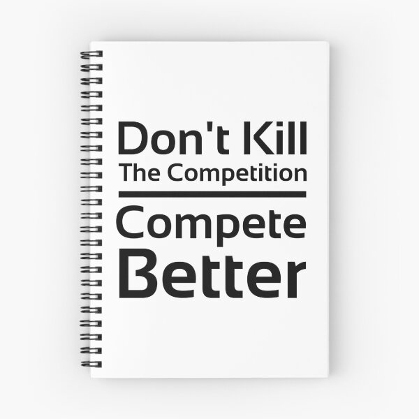 Item preview, Don't Kill the Competition. Compete better. designed and sold by PlacidHinds.