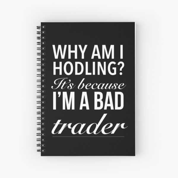 Item preview, WHY AM I HODLING? It’s because I’m a bad trader - Buy And Hodl Bitcoin designed and sold by Delandor.