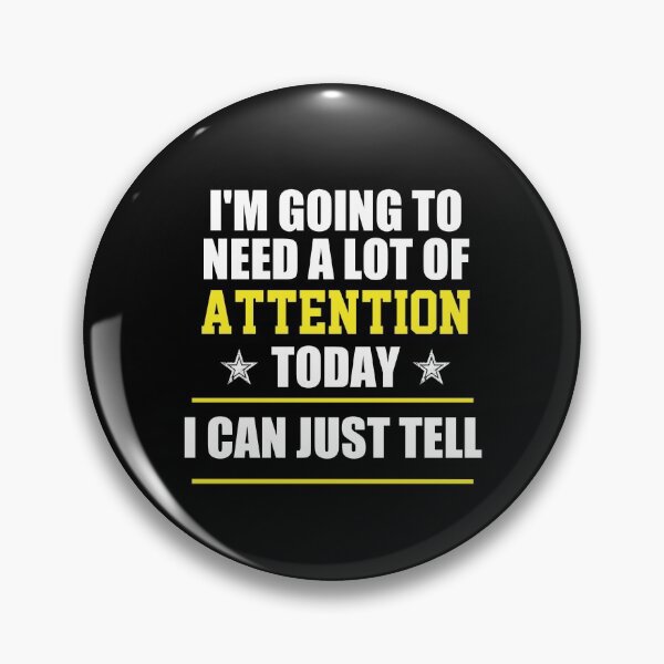 Item preview, funny sarcastic offended saying I'M GOING TO NEED A LOT OF ATTENTION TODAY I CAN JUST TELL gift  Birthday Meme Girlfriend boyfriend designed and sold by joygift369.