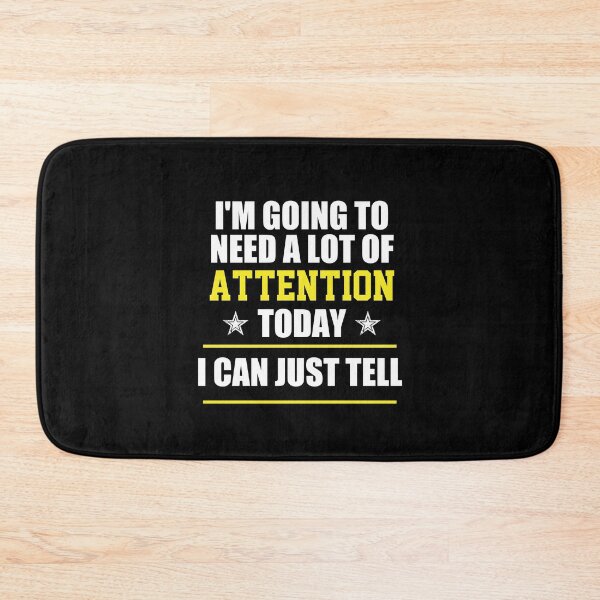 Item preview, funny sarcastic offended saying I'M GOING TO NEED A LOT OF ATTENTION TODAY I CAN JUST TELL gift  Birthday Meme Girlfriend boyfriend designed and sold by joygift369.