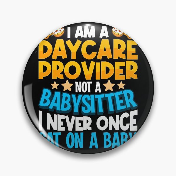 Item preview, I'm a daycare Provider Babysitter Sat On A Baby Teacher Childcare Worker  designed and sold by GoZayaan.