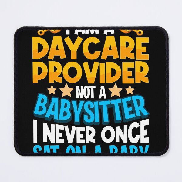 Item preview, I'm a daycare Provider Babysitter Sat On A Baby Teacher Childcare Worker designed and sold by GoZayaan.
