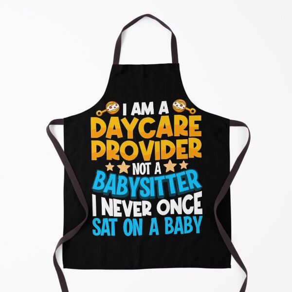 Item preview, I'm a daycare Provider Babysitter Sat On A Baby Teacher Childcare Worker  designed and sold by GoZayaan.
