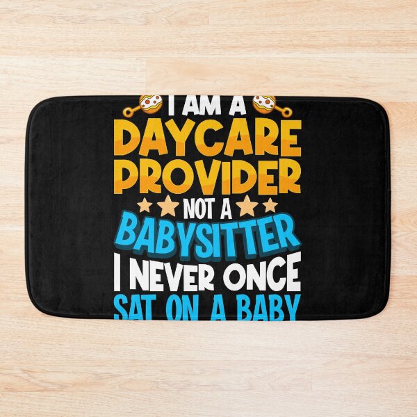 Item preview, I'm a daycare Provider Babysitter Sat On A Baby Teacher Childcare Worker  designed and sold by GoZayaan.
