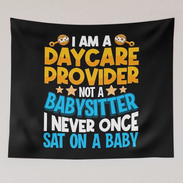 Item preview, I'm a daycare Provider Babysitter Sat On A Baby Teacher Childcare Worker  designed and sold by GoZayaan.