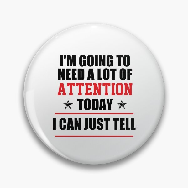 Item preview, funny sarcastic offended saying I'M GOING TO NEED A LOT OF ATTENTION TODAY I CAN JUST TELL gift  Birthday Meme Girlfriend boyfriend designed and sold by joygift369.
