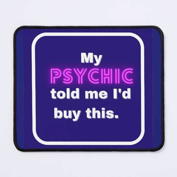 Item preview, My Psychic told me I'd buy this. ( funny) designed and sold by WithAngela.