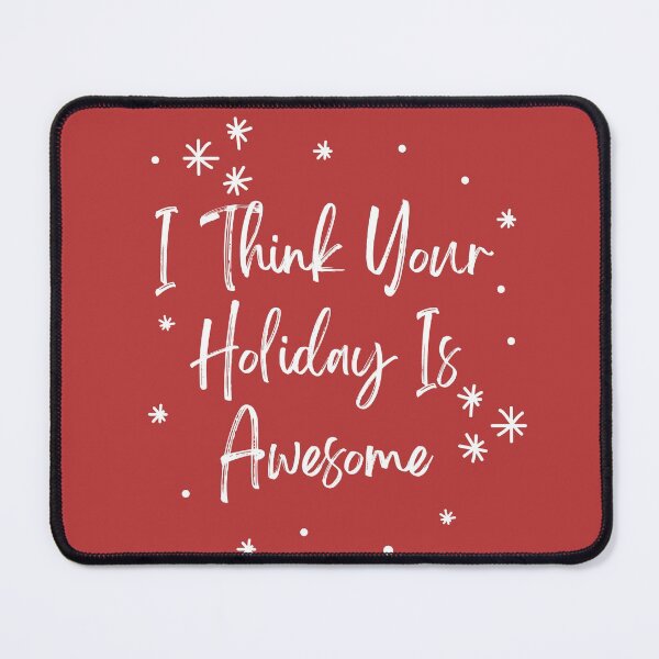 Item preview, I Think Your Holiday Is Awesome designed and sold by AristoDesigner.