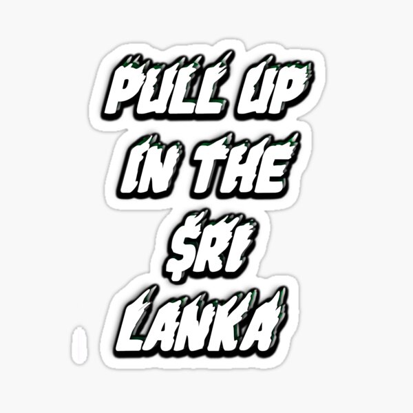 pull-up-in-the-sri-lanka-sticker-for-sale-by-terrorezija-redbubble