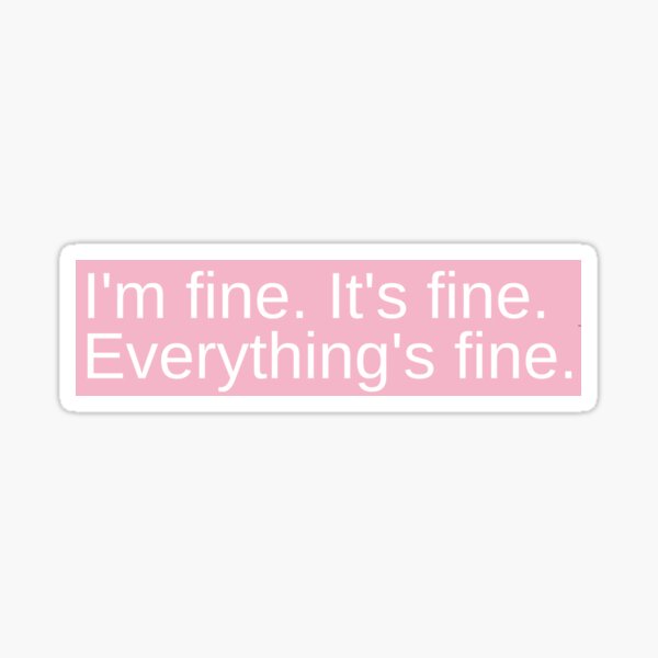 I'm Fine. It's Fine. Everything's Fine. BREASTCANCER SUPPORT Sticker