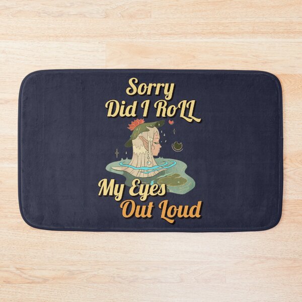 Item preview, I'm Sorry Did I Roll My Eyes Out Loud Funny Quote designed and sold by IKERAS.